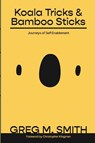 Koala Tricks and Bamboo Sticks - Greg M. Smith - 9789698092917