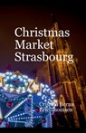 Christmas Market Strasbourg - Cristina Berna ; Eric Thomsen - 9789699902093