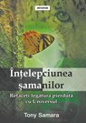 Intelepciunea Samanilor - Tony Samara - 9789731991481