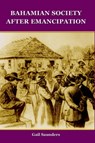 Bahamian Society After Emancipation - Gail Saunders - 9789766370848
