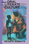 From Oral to Literate Culture - P. Roberts ; Peter A. Roberts - 9789766400378