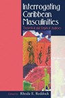 Interrogating Caribbean Masculinity - Eudine Barriteau ; R. Rheddock - 9789766401382