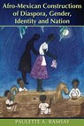 Afro-Mexican Constructions of Diaspora, Gender, Identity and Nation - Paulette A. Ramsay - 9789766405793