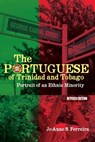 The Portuguese of Trinidad and Tobago - Jo-Anne S. Ferreira - 9789766406608
