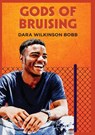GODS OF BRUISING - Dara Wilkinson Bobb - 9789766409173
