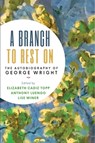 A Branch to Rest on: The Autobiography of George Wright - Elizabeth Cadiz Topp - 9789766580414
