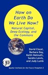 How on Earth Do We Live Now? Natural Capital, Deep Ecology and the Commons - David Ciscel ; Keith Helmuth ; Sandra Lewis - 9789768142283