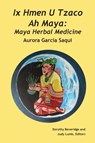 Ix Hmen U Tzaco Ah Maya - SAQUI,  Aurora Garcia - 9789768142863