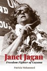 Janet Jagan: Freedom Fighter of Guyana - Patricia Mohammed - 9789768339195