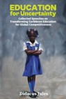 Education for Uncertainty - Didacus Jules - 9789768339201