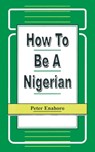 How to be a Nigerian - Peter Enahoro - 9789780290214