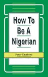 How to be a Nigerian - Peter Enahoro - 9789780290214