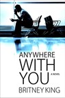 Anywhere With You: A Novel - Britney King - 9789780996642