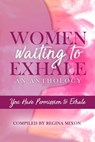 Women Waiting to Exhale: You Have Permission to Exhale - Courtney N. Williams ; Felonesecia West ; Kinedia Brown-Diggs ; Lattreta White ; Raven M. Hunter ; Roz Roberts ; Tiffany W. Washington - 9789781643682