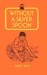 Without a Silver Spoon - Eddie Iroh - 9789782460356