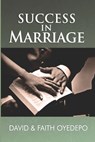 Success in Marriage - Faith A. Oyedepo - 9789782480842