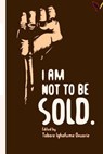 I Am Not To Be Sold! - Edited by Tobore Ighofume Ovuorie - 9789785407976