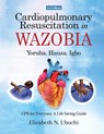 Cardiopulmonary Resuscitation in English and WAZOBIA LANGUAGE - Elizabeth N. Ubochi - 9789787775967