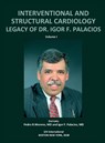 INTERVENTIONAL AND STRUCTURAL CARDIOLOGY. Legacy of Dr. Igor F. Palacios, Vol I - Pedro R Moreno ; Igor F Palacios - 9789803653941
