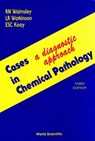 Cases in Chemical Pathology: A Diagnostic Approach (Third Edition) - Noel Walmsley - 9789810210687