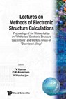 LECTURES ON METHODS OF ELECTRONIC STRUCTURE CALCULATIONS - O K Andersen & A Mookerjee V Kumar - 9789810238087