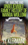 The Amazing And Unbelievable Family History Of Wanda Wollow - J. Y. Klermaine - 9789810936709
