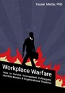Workplace Warfare: How to Survive Incompetent Colleagues, Horrible Bosses and Organizational Theatrics - Yasser Mattar - 9789810956660