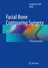 Facial Bone Contouring Surgery - Sanghoon Park - 9789811027253