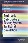 Multi-axis Substructure Testing System for Hybrid Simulation - Riadh Al-Mahaidi ; M. Javad Hashemi ; Robin Kalfat ; Graeme Burnett ; John Wilson - 9789811058660