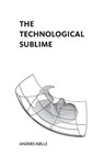 The Technological Sublime - Anders Kolle - 9789811174971