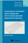 Stochastic Interest Rate Modeling With Fixed Income Derivative Pricing (Third Edition) - Nicolas (Ntu Privault - 9789811226601