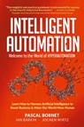 Intelligent Automation: Welcome To The World Of Hyperautomation: Learn How To Harness Artificial Intelligence To Boost Business & Make Our World More Human - Pascal (Sykes Bornet ; Ian (Sykes Barkin ; Jochen (National University Of Singapore Wirtz - 9789811235597