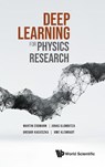 Deep Learning For Physics Research - Martin (Rwth Aachen Univ Erdmann ; Jonas (Rwth Aachen Univ Glombitza ; Gregor (Univ Of Hamburg Kasieczka ; Uwe (Rwth Aachen Univ Klemradt - 9789811237454