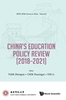 CHINA'S EDUCATION POLICY REVIEW (2018-2021) - Shuangye Chen & Li You Zhenguo Yuan - 9789811246630