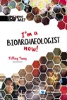 I'm A Bioarchaeologist Now! - Tiffiny A (-) Tung - 9789811250866