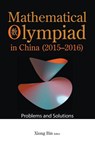 Mathematical Olympiad In China (2015-2016): Problems And Solutions - Bin (East China Normal University Xiong - 9789811251917