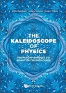 Kaleidoscope of Physics, The: From Soap Bubbles to Quantum Technologies - Attilio Rigamonti - 9789811265242