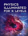 Physics Illuminated For 'A' Levels (Volume 1) - Kwok Wai (-) Loo - 9789811275333