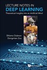Lecture Notes In Deep Learning: Theoretical Insights Into An Artificial Mind - Shlomo (University Of California At San Diego Dubnov ; Dongmian (Duke Kunshan University Zou - 9789811280627