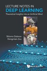 Lecture Notes In Deep Learning: Theoretical Insights Into An Artificial Mind - Shlomo (University Of California At San Diego Dubnov ; Dongmian (Duke Kunshan University Zou - 9789811281570