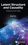 LATENT STRUCTURE AND CAUSALITY - Qing Zhou - 9789811290688