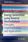 Energy Generation using Reverse Electrodialysis - Daejoong Kim ; Kilsung Kwon ; Deok Han Kim ; Longnan Li - 9789811303135
