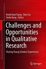 Challenges and Opportunities in Qualitative Research - Kwok Kuen Tsang ; Dian Liu ; Yanbi Hong - 9789811358104