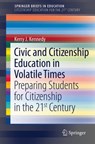Civic and Citizenship Education in Volatile Times - Kerry J Kennedy - 9789811363856