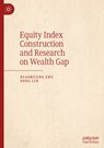 Equity Index Construction and Research on Wealth Gap - Xiaohuang Zhu ; Song Lin - 9789811395536