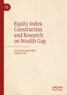 Equity Index Construction and Research on Wealth Gap - Xiaohuang Zhu ; Song Lin - 9789811395567