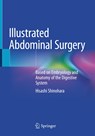 Illustrated Abdominal Surgery - Hisashi Shinohara - 9789811517983