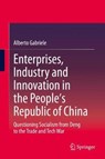 Enterprises, Industry and Innovation in the People's Republic of China - GABRIELE,  Alberto - 9789811521201