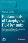 Fundamentals of Astrophysical Fluid Dynamics - Shoji Kato ; Jun Fukue - 9789811541766