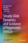 Steady Glide Dynamics and Guidance of Hypersonic Vehicle - Wanchun Chen ; Hao Zhou ; Wenbin Yu ; Liang Yang - 9789811589003